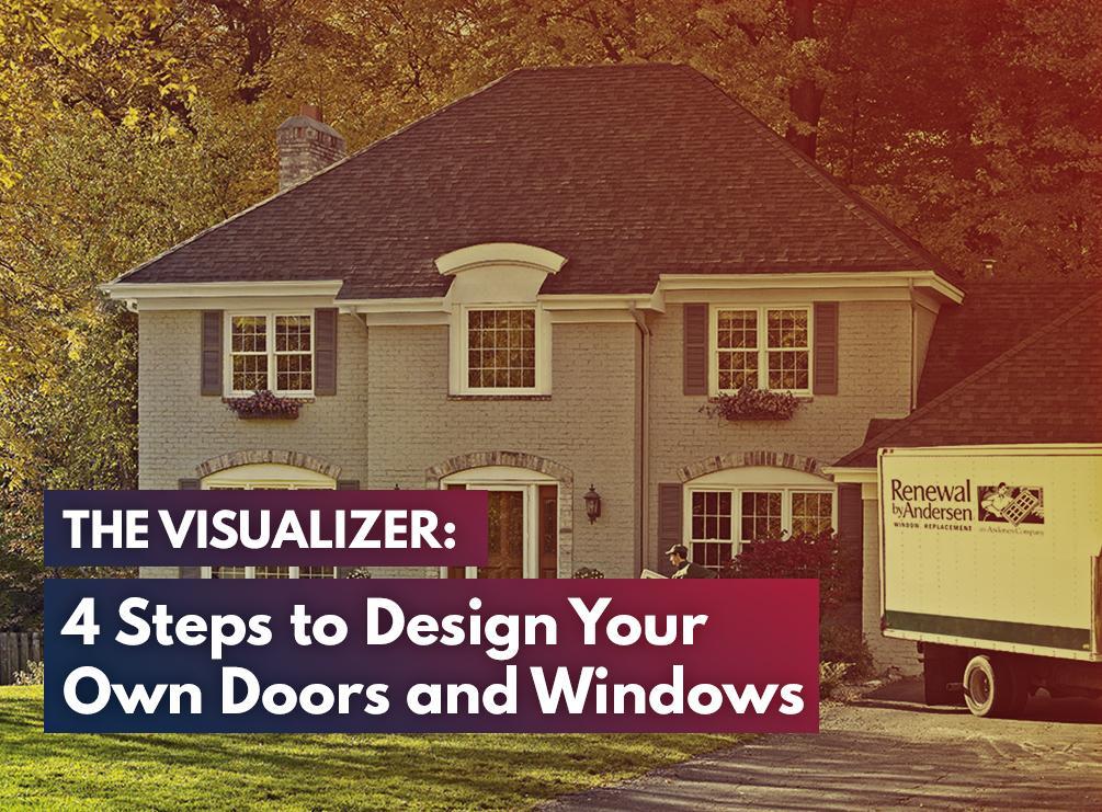 The Visualizer 4 Steps to Design Your Own Doors and Windows